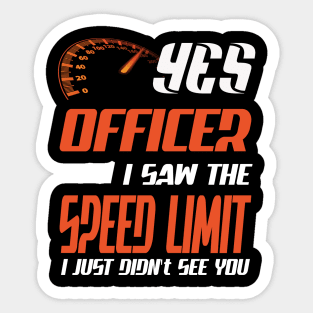Yes officer I saw speed limits that I just didn't see Sticker